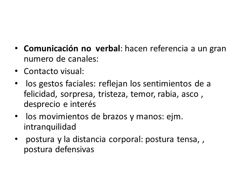Comunicación no verbal: hacen referencia a un gran numero de canales:
