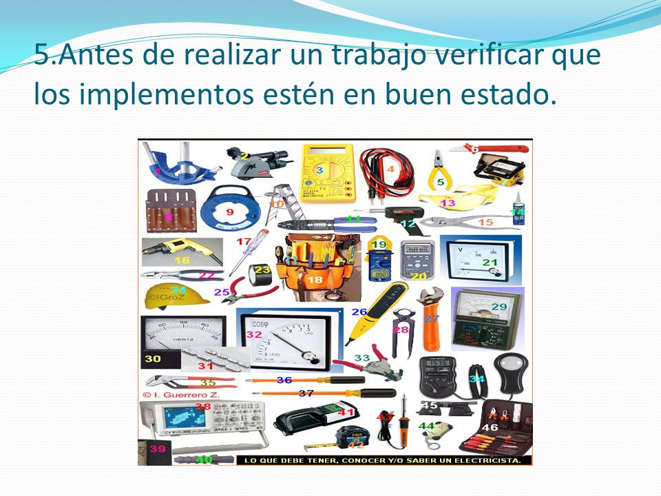 5.Antes de realizar un trabajo verificar que los implementos estén en buen estado.