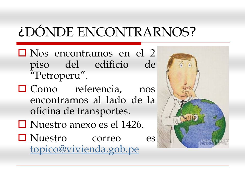 ¿DÓNDE ENCONTRARNOS Nos encontramos en el 2 piso del edificio de Petroperu .