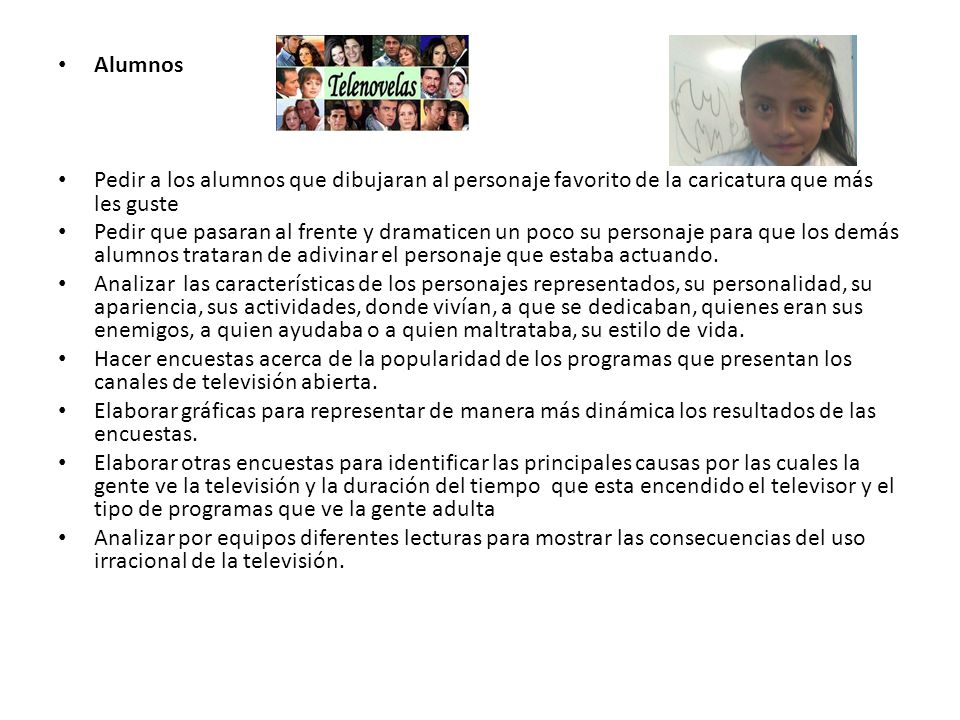 Alumnos Pedir a los alumnos que dibujaran al personaje favorito de la caricatura que más les guste.