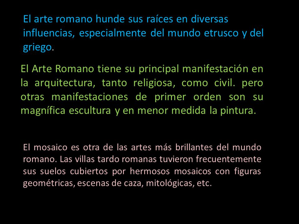 El arte romano hunde sus raíces en diversas influencias, especialmente del mundo etrusco y del griego.