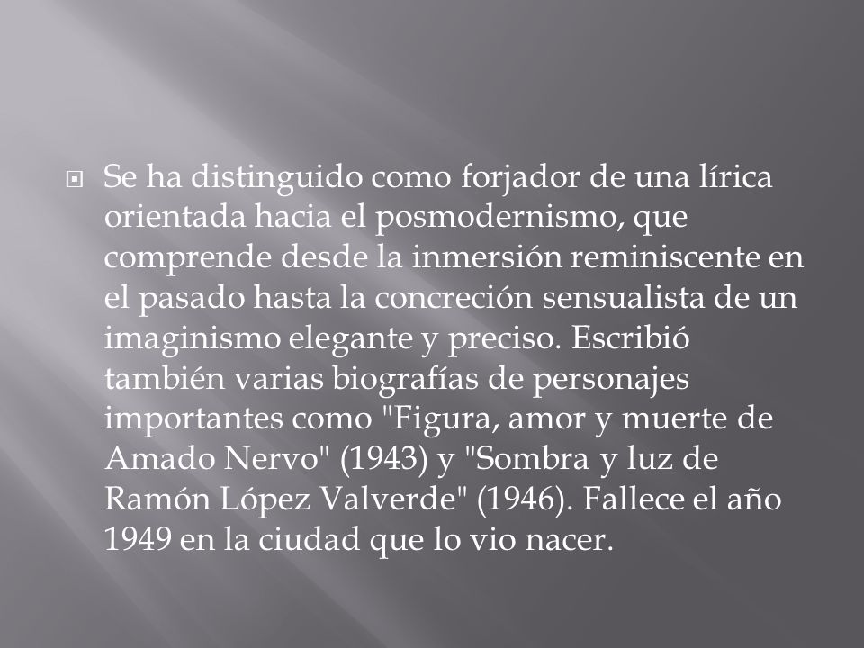 Se ha distinguido como forjador de una lírica orientada hacia el posmodernismo, que comprende desde la inmersión reminiscente en el pasado hasta la concreción sensualista de un imaginismo elegante y preciso.