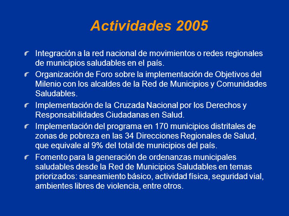 Actividades 2005 Integración a la red nacional de movimientos o redes regionales de municipios saludables en el país.