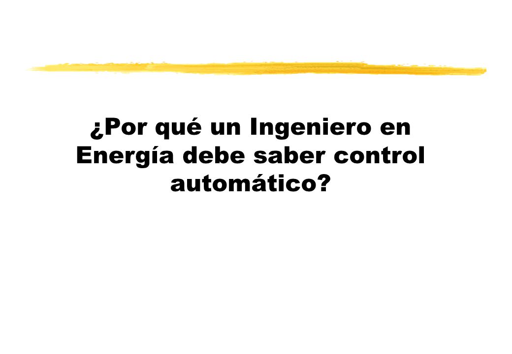 ¿Por qué un Ingeniero en Energía debe saber control automático
