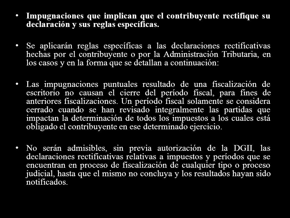 Impugnaciones que implican que el contribuyente rectifique su declaración y sus reglas específicas.