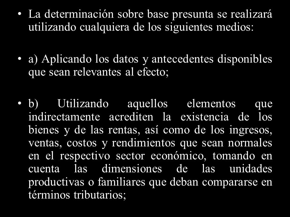 La determinación sobre base presunta se realizará utilizando cualquiera de los siguientes medios: