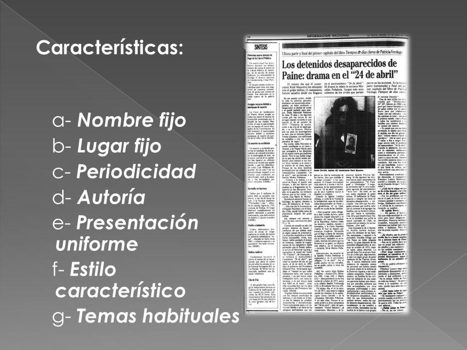 Características: a- Nombre fijo b- Lugar fijo c- Periodicidad d- Autoría e- Presentación uniforme f- Estilo característico g- Temas habituales