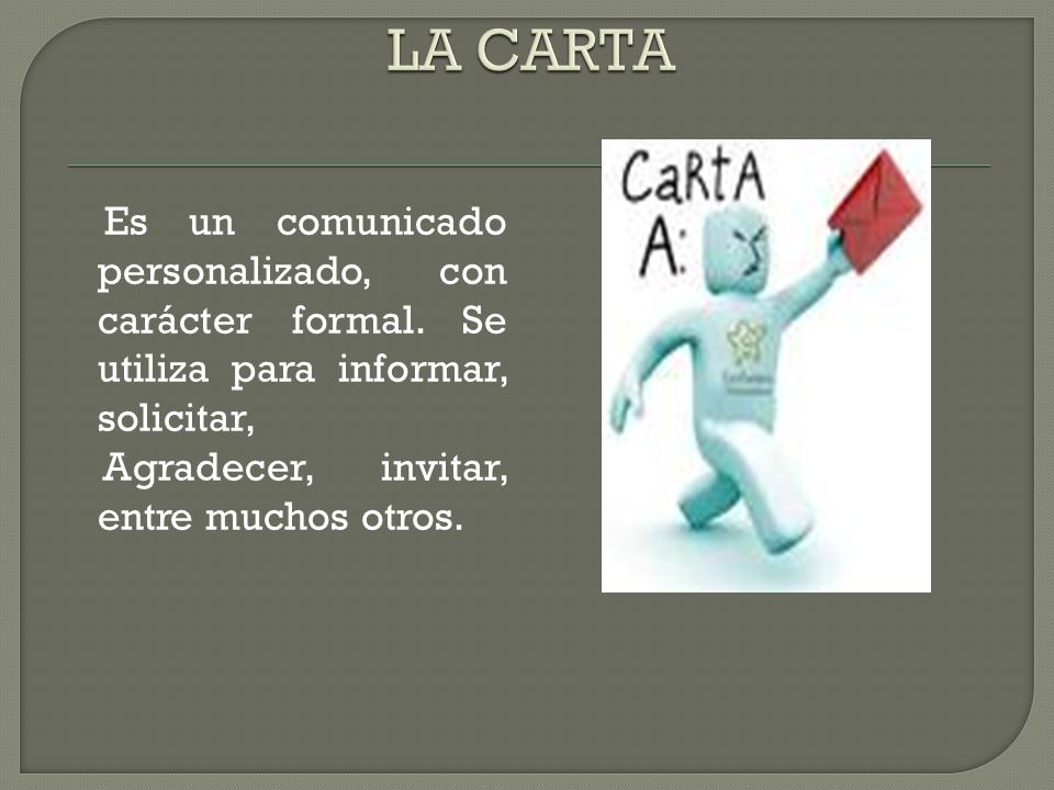 LA CARTA Es un comunicado personalizado, con carácter formal.