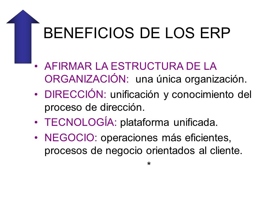 BENEFICIOS DE LOS ERP AFIRMAR LA ESTRUCTURA DE LA ORGANIZACIÓN: una única organización.