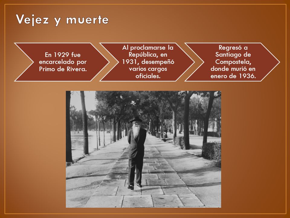 Vejez y muerte En 1929 fue encarcelado por Primo de Rivera.