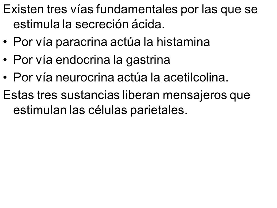 Existen tres vías fundamentales por las que se estimula la secreción ácida.