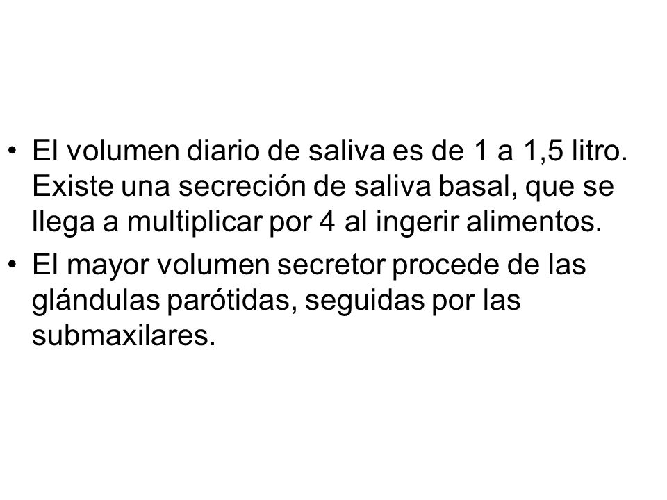 El volumen diario de saliva es de 1 a 1,5 litro