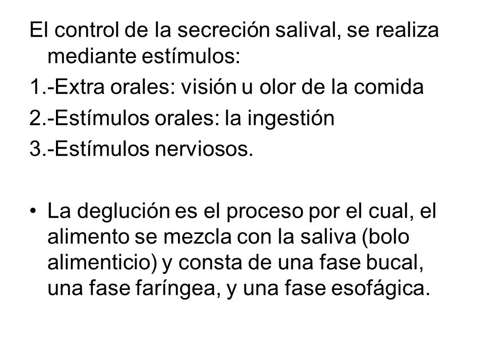 El control de la secreción salival, se realiza mediante estímulos:
