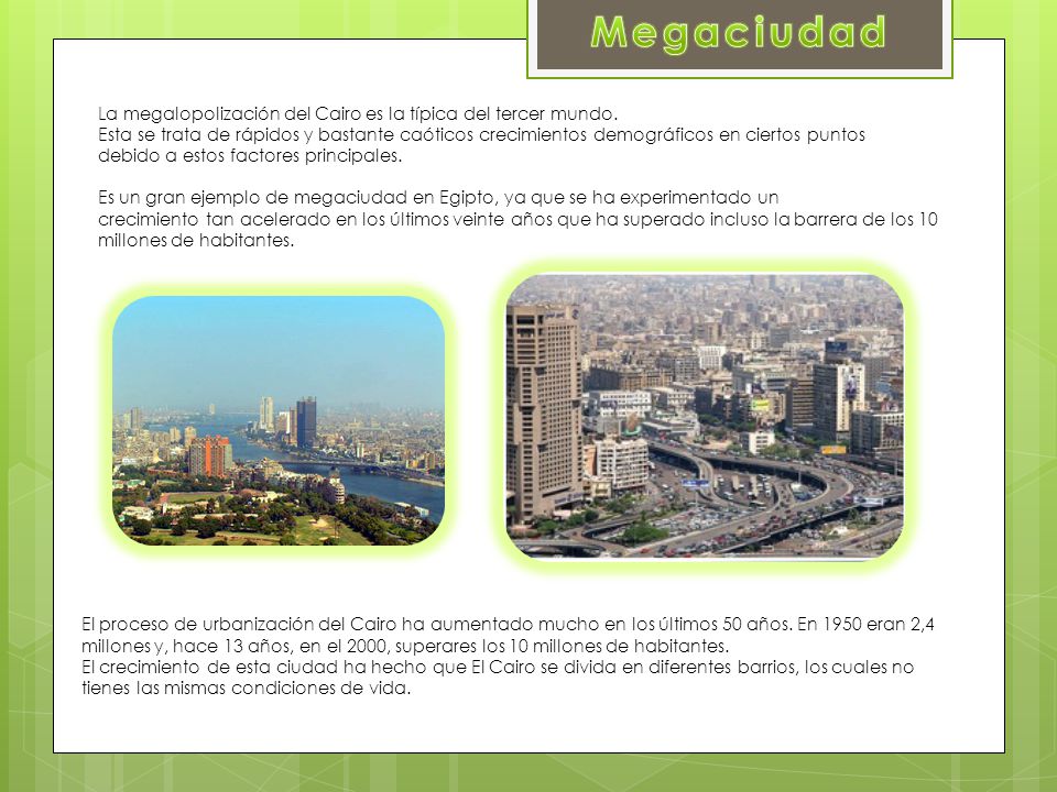 Megaciudad La megalopolización del Cairo es la típica del tercer mundo.