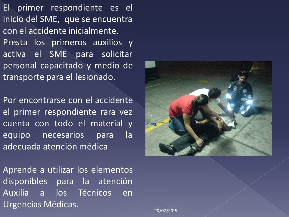 El primer respondiente es el inicio del SME, que se encuentra con el accidente inicialmente.