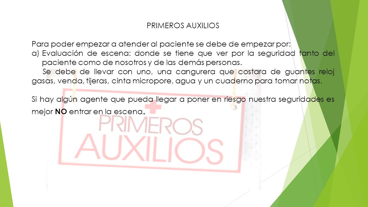 PRIMEROS AUXILIOS Para poder empezar a atender al paciente se debe de empezar por:
