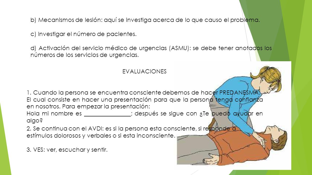 b) Mecanismos de lesión: aquí se investiga acerca de lo que causo el problema.