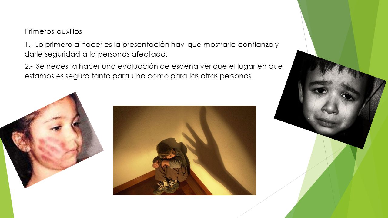 Primeros auxilios 1.- Lo primero a hacer es la presentación hay que mostrarle confianza y darle seguridad a la personas afectada.