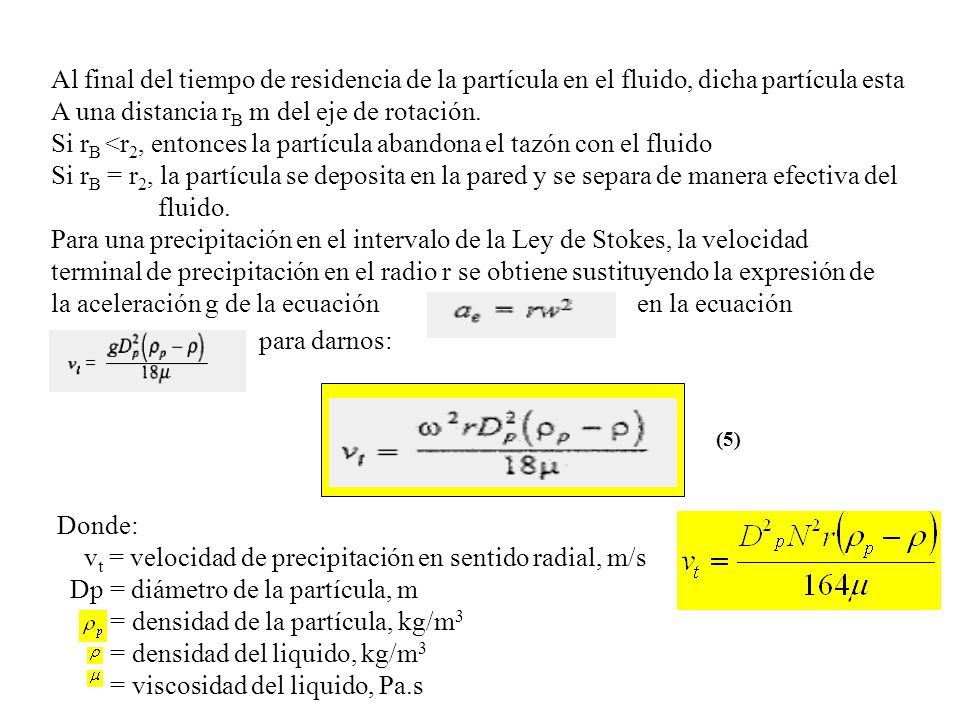 Al final del tiempo de residencia de la partícula en el fluido, dicha partícula esta