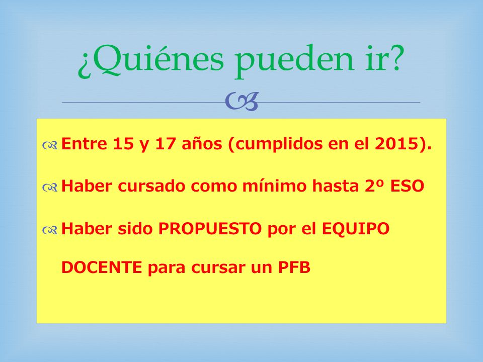 ¿Quiénes pueden ir Entre 15 y 17 años (cumplidos en el 2015).
