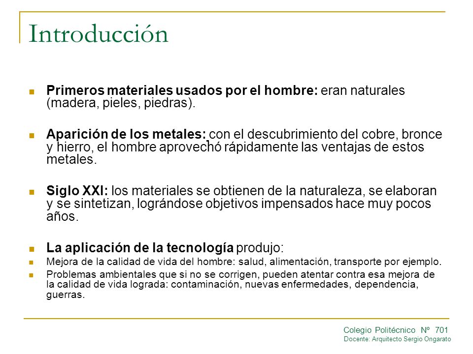Introducción Primeros materiales usados por el hombre: eran naturales (madera, pieles, piedras).