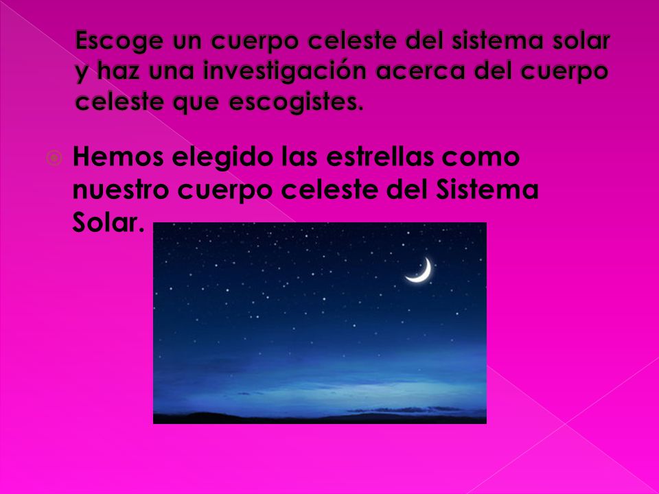 Escoge un cuerpo celeste del sistema solar y haz una investigación acerca del cuerpo celeste que escogistes.