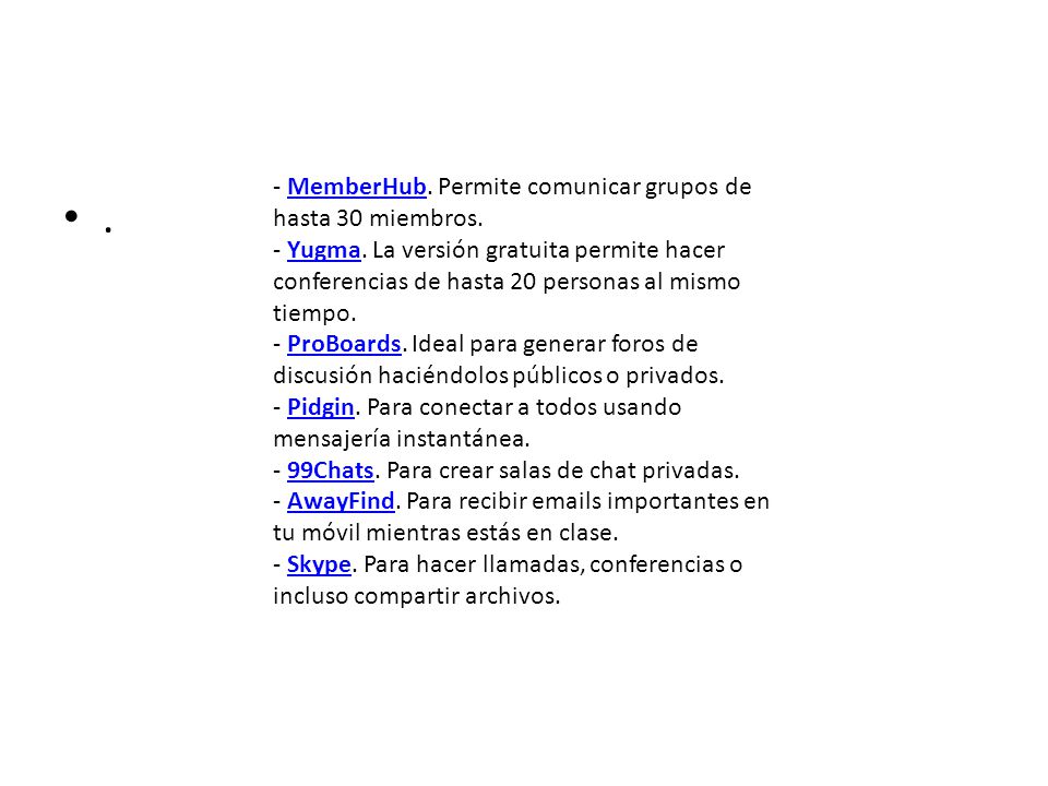 - MemberHub. Permite comunicar grupos de hasta 30 miembros. - Yugma