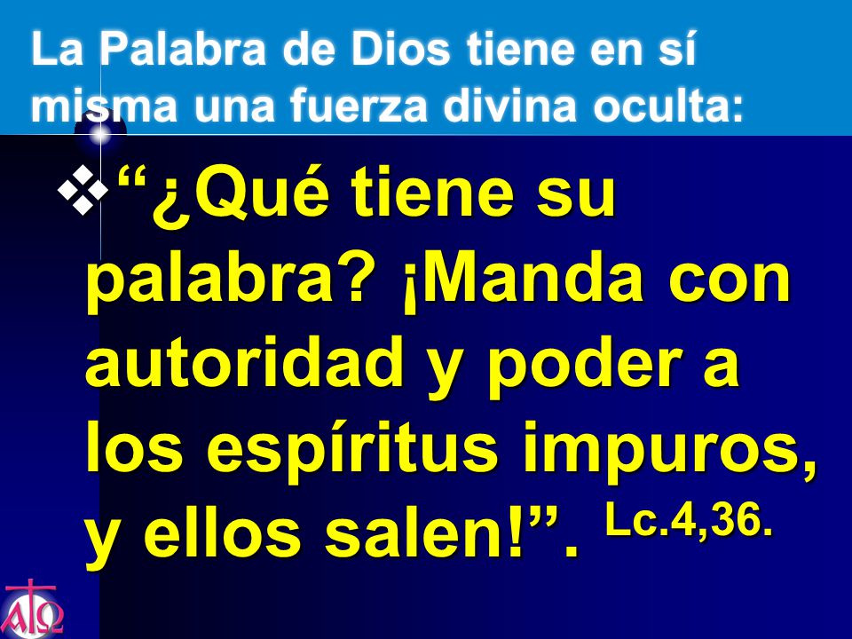 La Palabra de Dios tiene en sí misma una fuerza divina oculta: