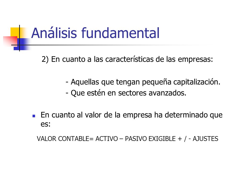 VALOR CONTABLE= ACTIVO – PASIVO EXIGIBLE + / - AJUSTES