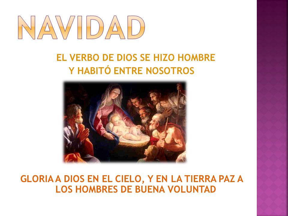 Navidad EL VERBO DE DIOS SE HIZO HOMBRE Y HABITÓ ENTRE NOSOTROS