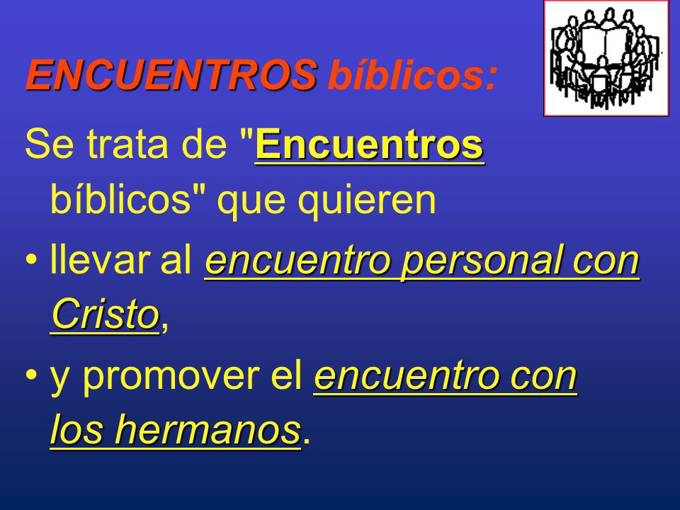 ENCUENTROS bíblicos: Se trata de Encuentros bíblicos que quieren. llevar al encuentro personal con Cristo,
