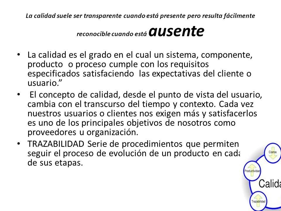 La calidad suele ser transparente cuando está presente pero resulta fácilmente reconocible cuando está ausente