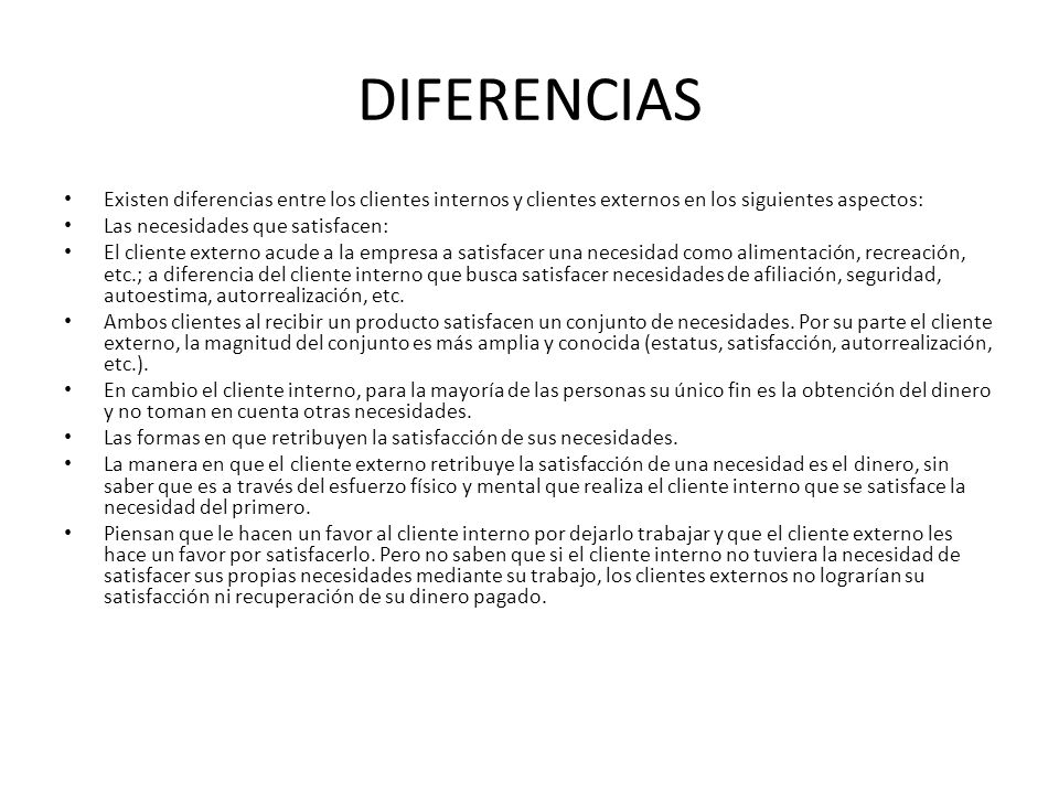 DIFERENCIAS Existen diferencias entre los clientes internos y clientes externos en los siguientes aspectos: