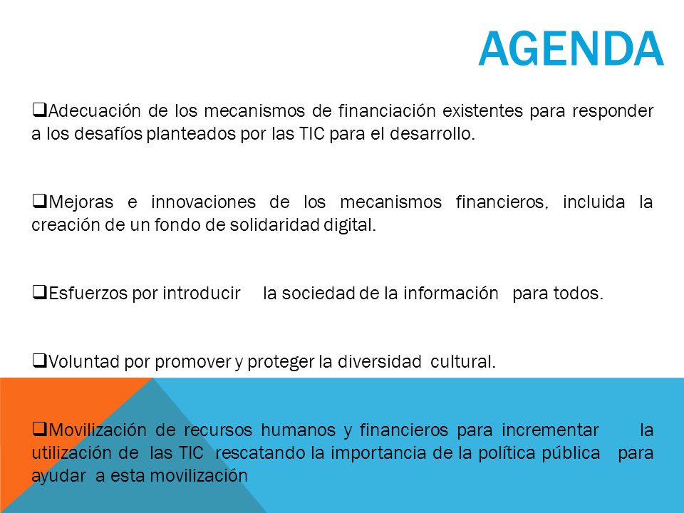 Agenda Adecuación de los mecanismos de financiación existentes para responder a los desafíos planteados por las TIC para el desarrollo.