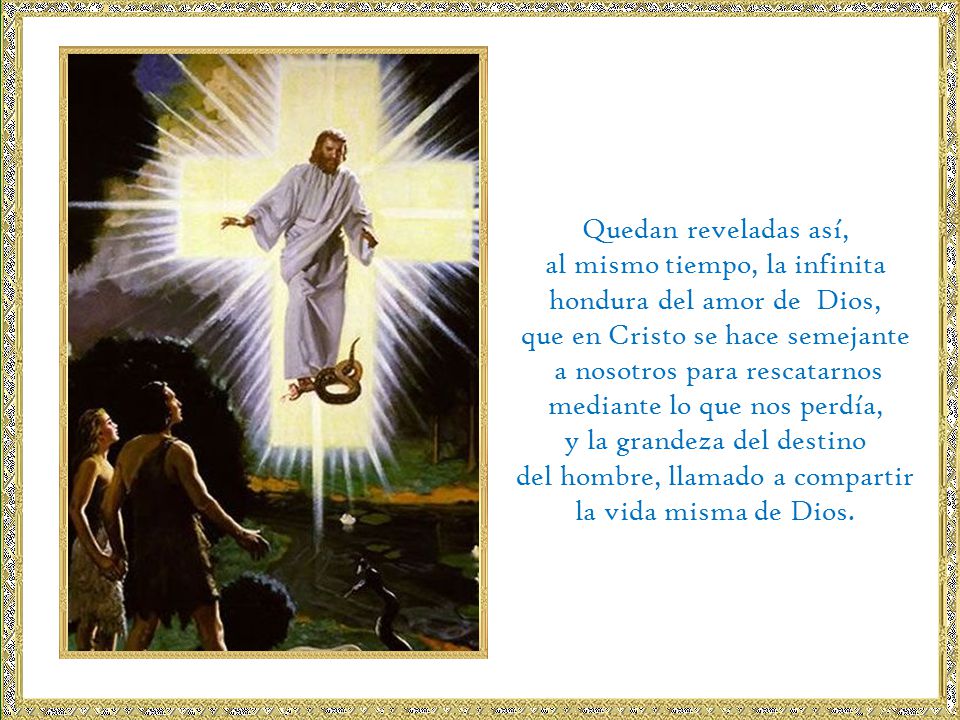 al mismo tiempo, la infinita hondura del amor de Dios,
