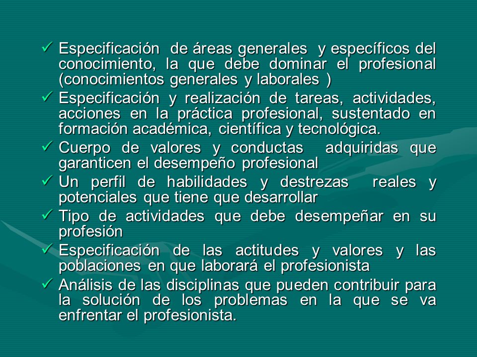 Especificación de áreas generales y específicos del conocimiento, la que debe dominar el profesional (conocimientos generales y laborales )