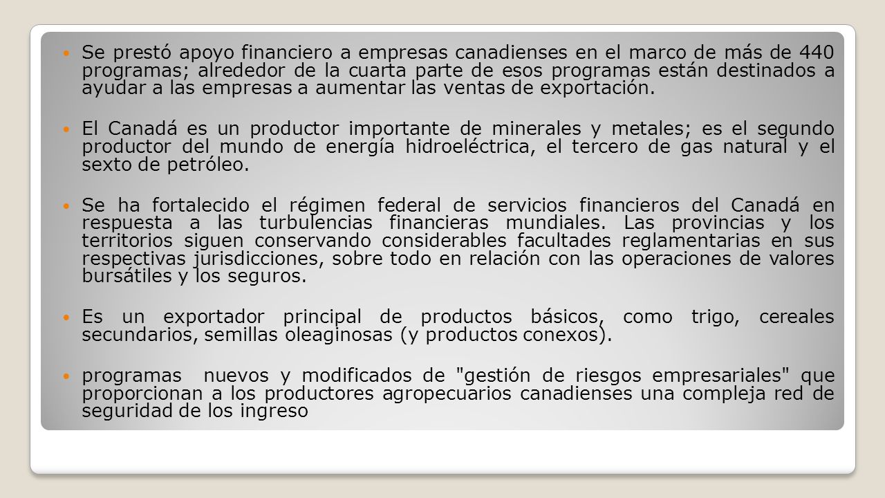 Se prestó apoyo financiero a empresas canadienses en el marco de más de 440 programas; alrededor de la cuarta parte de esos programas están destinados a ayudar a las empresas a aumentar las ventas de exportación.