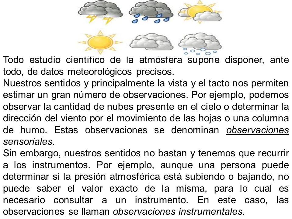 Todo estudio científico de la atmósfera supone disponer, ante todo, de datos meteorológicos precisos.