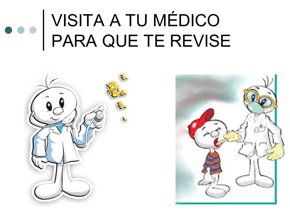 VISITA A TU MÉDICO PARA QUE TE REVISE