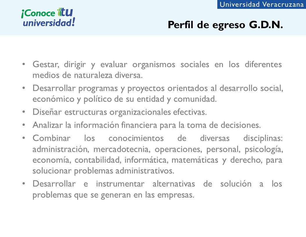 Perfil de egreso G.D.N. Gestar, dirigir y evaluar organismos sociales en los diferentes medios de naturaleza diversa.