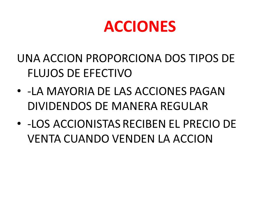 ACCIONES UNA ACCION PROPORCIONA DOS TIPOS DE FLUJOS DE EFECTIVO