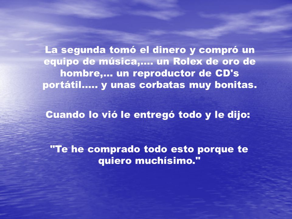 Te he comprado todo esto porque te quiero muchísimo.