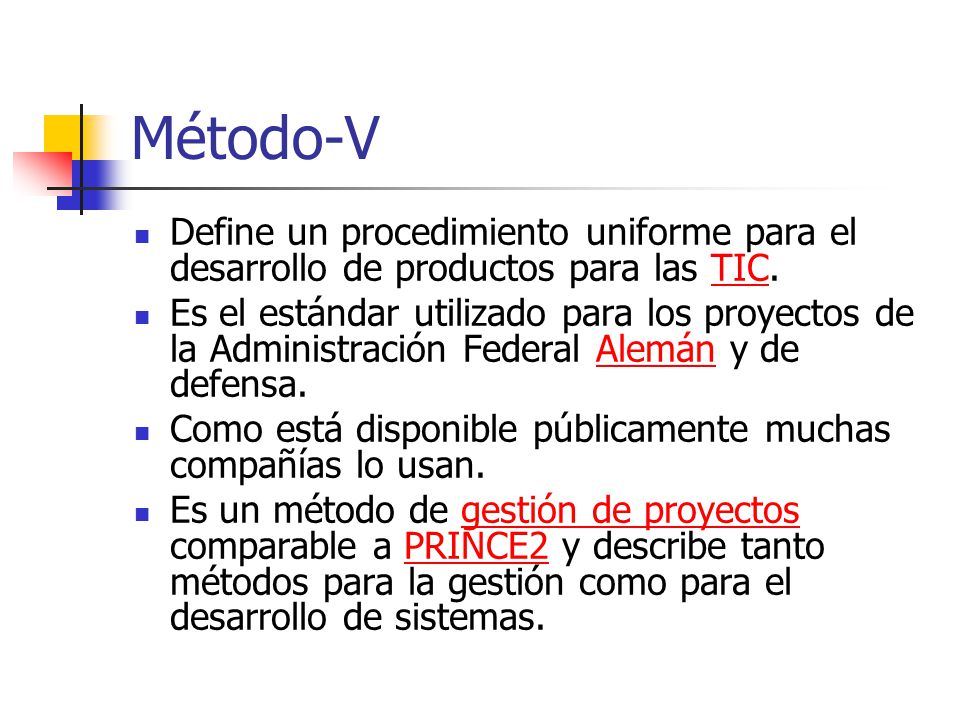 Método-V Define un procedimiento uniforme para el desarrollo de productos para las TIC.