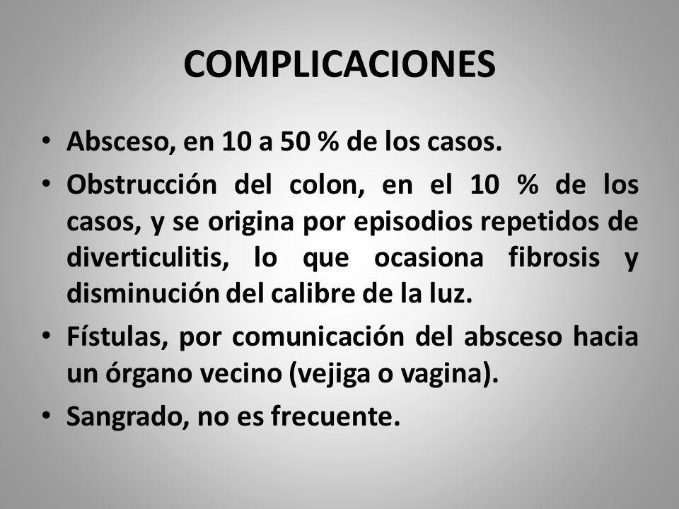 COMPLICACIONES Absceso, en 10 a 50 % de los casos.