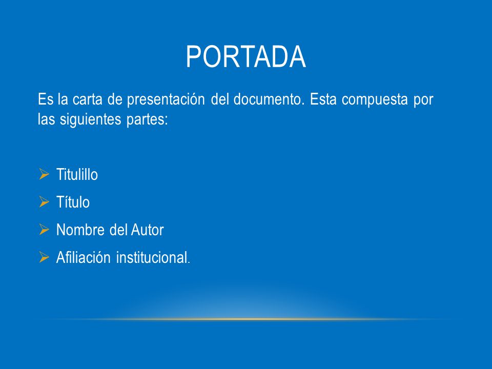 portada Es la carta de presentación del documento. Esta compuesta por las siguientes partes: Titulillo.