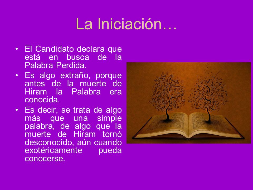 La Iniciación… El Candidato declara que está en busca de la Palabra Perdida.