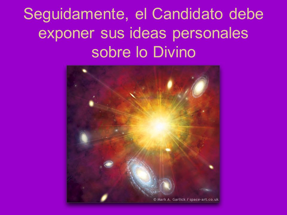 Seguidamente, el Candidato debe exponer sus ideas personales sobre lo Divino