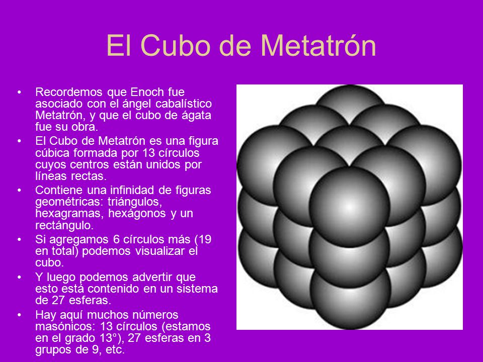 El Cubo de Metatrón Recordemos que Enoch fue asociado con el ángel cabalístico Metatrón, y que el cubo de ágata fue su obra.