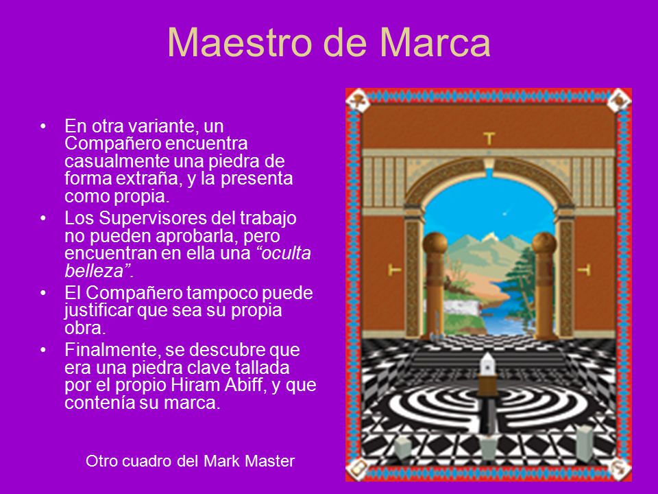 Maestro de Marca En otra variante, un Compañero encuentra casualmente una piedra de forma extraña, y la presenta como propia.