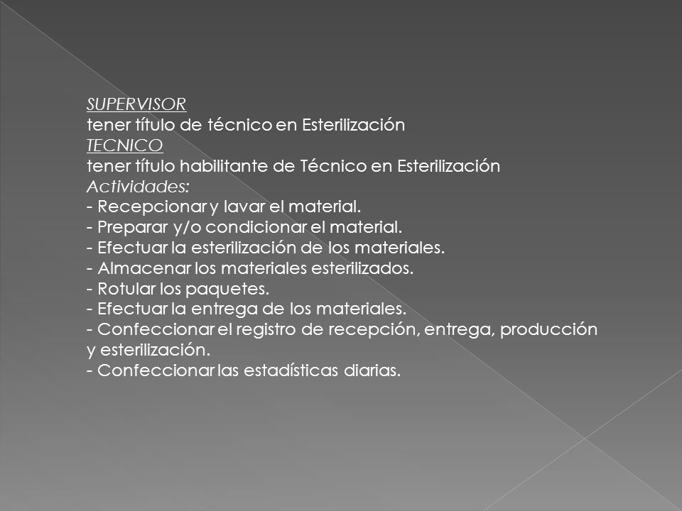 SUPERVISOR tener título de técnico en Esterilización. TECNICO. tener título habilitante de Técnico en Esterilización.